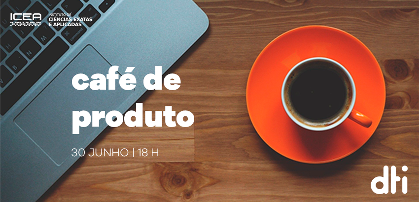 Café com Produto - DTI
