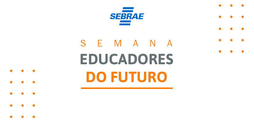 Sebrae | Semana Educadores do Futuro