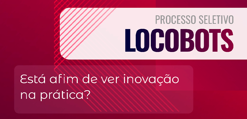 Processo Seletivo Locobots